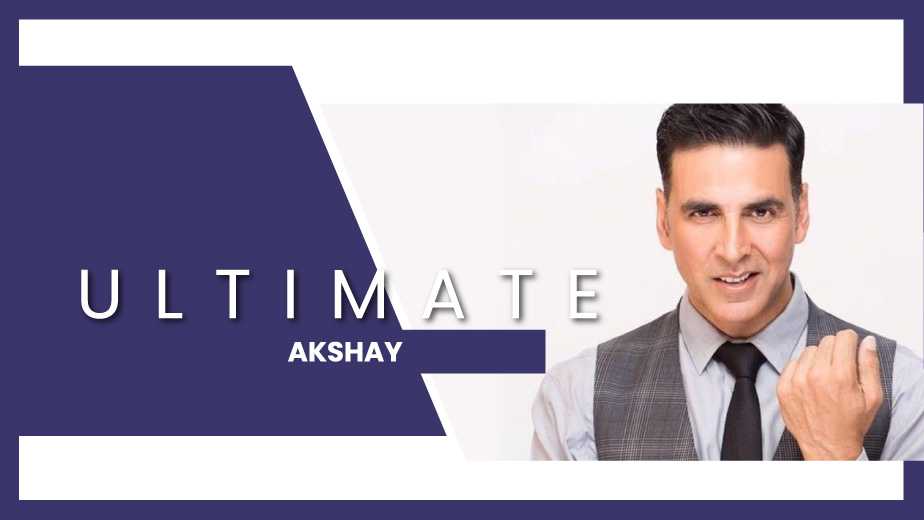Ultimate Akshay Kumar
