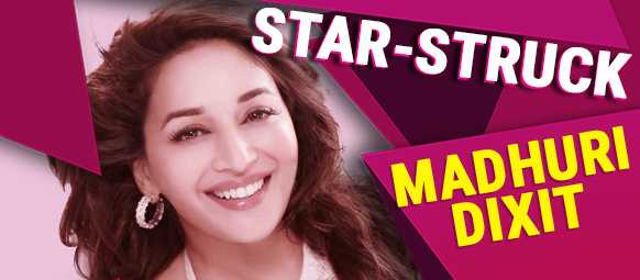 Starstruck Madhuri Dixit