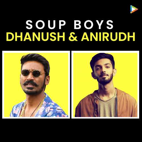Anirudh Ki Sexy Video - Soup Boys - Dhanush and Anirudh Songs Playlist: Listen Best Soup Boys -  Dhanush and Anirudh MP3 Songs on Hungama.com