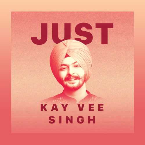 Just Kay Vee Singh Songs Playlist: Listen Best Just Kay Vee Singh