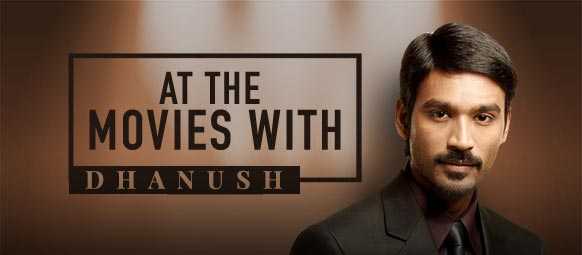 At The Movies With Dhanush