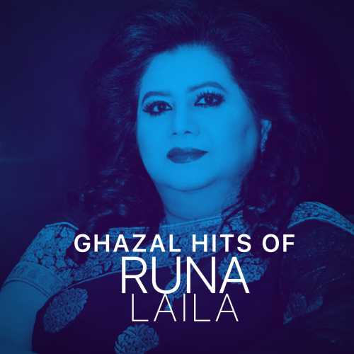 Ghazal Hits of Runa Laila Songs Playlist: Listen Best Ghazal Hits of Runa  Laila MP3 Songs on Hungama.com