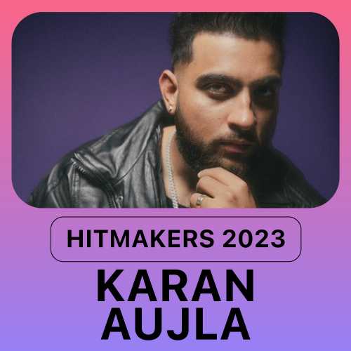 Hitmakers 2023 Karan Aujla Songs Playlist Listen Best Hitmakers 2023