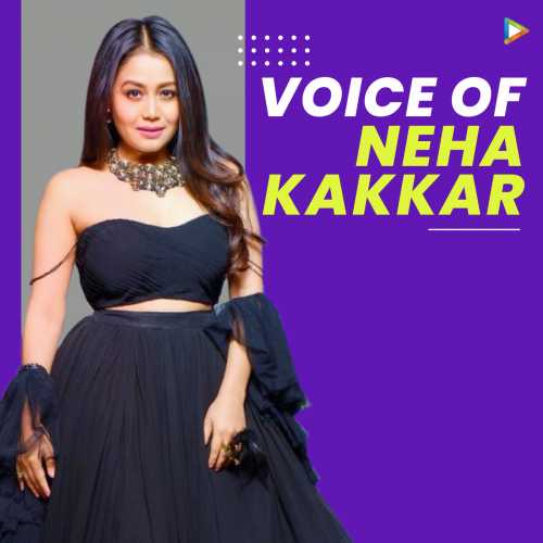 500px x 500px - Voice of Neha Kakkar Songs Playlist: Listen Best Voice of Neha Kakkar MP3  Songs on Hungama.com