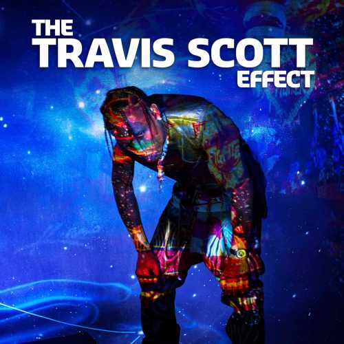 The Travis Scott Effect Songs Playlist: Listen Best The Travis Scott Effect  MP3 Songs on