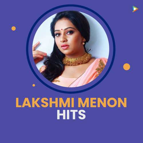500px x 500px - Lakshmi Menon Hits Songs Playlist: Listen Best Lakshmi Menon Hits MP3 Songs  on Hungama.com