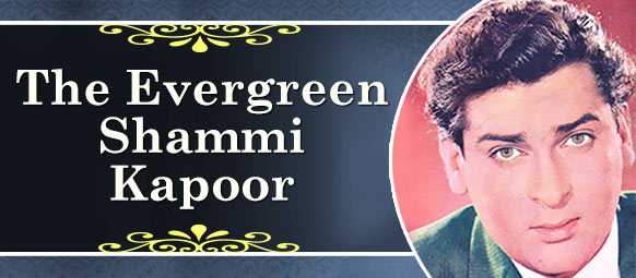The Evergreen Shammi Kapoor